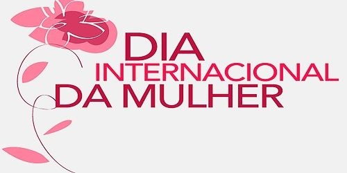 Dia Internacional da Mulher. A quem homenagear?